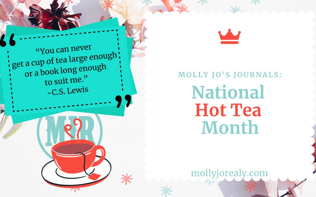 Molly Jo's Journals: National Hot Tea Month